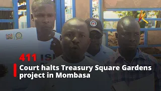 Court halts Treasury Square Gardens project in Mombasa