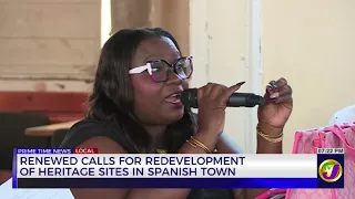 Renewed Calls for Redevelopment on Heritage Sites in Spanish Town | TVJ News