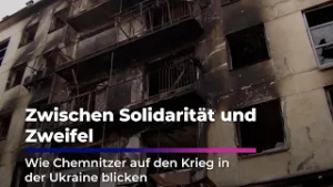 Zwischen Solidarität und Zweifel - Wie Chemnitzer auf den Angriffskrieg in der Ukraine blicken