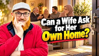 Can a Wife Ask for Her Own Home? | Dr Muhammad Salah