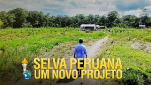 NOVO PROJETO DOS GIDEÕES NA SELVA PERUANA