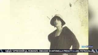From the 'Cipressina' to the novel, Antonella Presutti's tribute to Lina Pietravalle