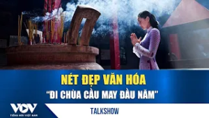 Nét đẹp văn hóa “Đi chùa cầu may đầu năm” | VOV