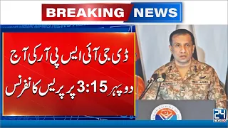 DG ISPR to Hold Major Press Conference Today | 24 News HD
