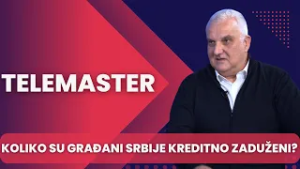 TELEMASTER - Koliko su gradjani Srbije kreditno zaduzeni i da li taj trend stalno raste?