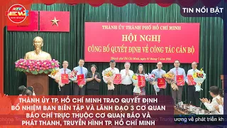 APPOINTMENT OF LEADERSHIP FOR 3 PRESS AGENCIES UNDER THE HO CHI MINH CITY PRESS, RADIO, AND TELEV...