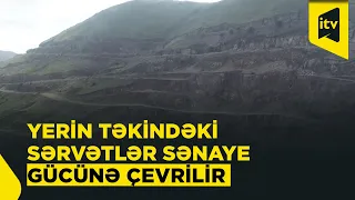 Yeraltı sərvətdən milli sənaye gücünə doğru