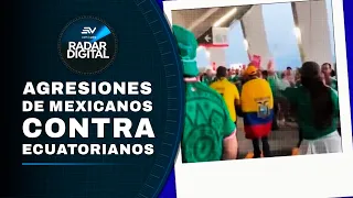 Ecuadorian fans verbally abused over match against Mexico | Digital Radar | Ecuavisa