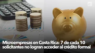 Access to financing: the main challenge for Costa Rican micro-enterprises