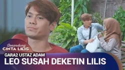 LILIS LAGI GAK MAU DIDEKETIN LEO | Senandung Cinta Lilis Eps 32 (1/4)