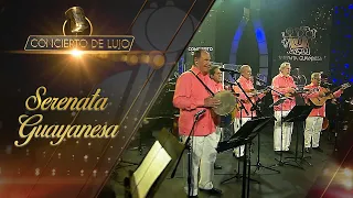 [Concierto de Lujo] – Serenata Guayanesa - Concierto Completo