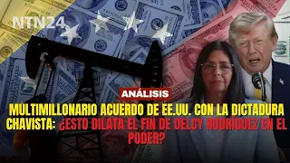 Multi-billion dollar US deal with the Chavista dictatorship: Does this delay the end of Delcy's t...