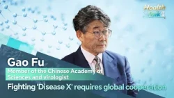 Gao Fu: Fighting 'Disease X' requires global cooperation