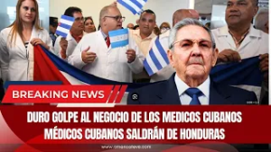 DURO GOLPE AL NEGOCIO DE LOS MEDICOS CUBANOS: Médicos cubanos saldrán de Honduras - America TEVE
