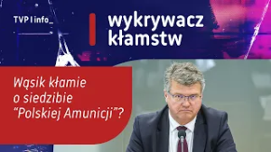 Wąsik kłamie o siedzibie „Polskiej Amunicji”? | WYKRYWACZ KŁAMSTW