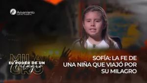 Sofía: La fe de una niña que viajó por Su milagro | El poder de un Milagro | Testimonio de Sanidad