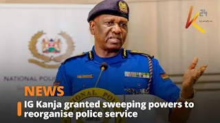 IG Kanja granted sweeping powers to reorganise police service