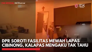 DPR Soroti Fasilitas Mewah Lapas Cibinong, Kalapas Mengaku Tak Tahu | IDXC UPDATE