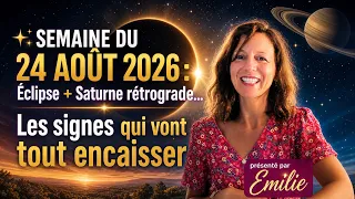 🌑✨ SEMAINE DU 24 AOÛT 2026 : Éclipse + Saturne rétrograde… Les signes qui vont tout encaisser