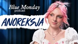 ANOREKSJA. Usłyszała, że rodzice nie przyjdą na jej pogrzeb | Ola Florkowska #BlueMonday