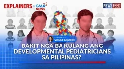Bakit nga ba kulang ang developmental pediatricians sa Pilipinas? | GMA News Feed