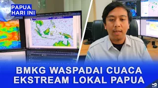 BMKG WARNS OF LOCAL EXTREME WEATHER IN PAPUA