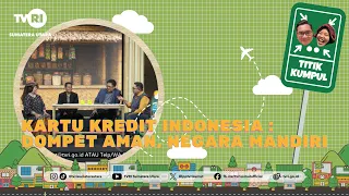 TITIK KUMPUL [Kartu Kredit Indonesia : Dompet Aman, Negara Mandiri] TVRI SUMATERA UTARA
