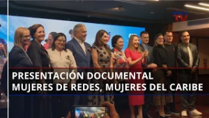 El Dossier || Presentación documental "Mujeres de Redes, Mujeres del Caribe" en alianza con CAF