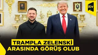 Ağ Evdə Trampla Zelenski arasında görüş keçirilib
