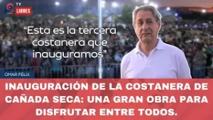 INAUGURACIÓN DE LA COSTANERA DE CAÑADA SECA: UNA GRAN OBRA PARA DISFRUTAR ENTRE TODOS