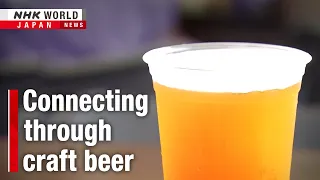 A life-changing hometown beerーNHK WORLD-JAPAN NEWS
