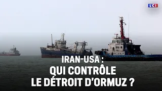 Iran - USA: Who controls the Strait of Hormuz?｜LCI