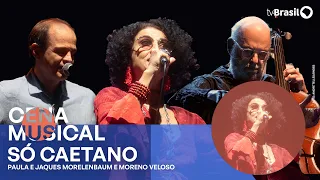 Musical Scene | Paula Morelenbaum, Jaques Morelenbaum, and Moreno Veloso present “Só Caetano”