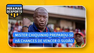 "Há chances de ganhar pois o mister Chiquinho preparou-se" | Albino Muiambo #Mambas @MiramarNews