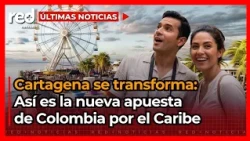 Colombia tendrá un RENACER en la 'Heroica': Así se transforma Cartagena para impulsar el turismo