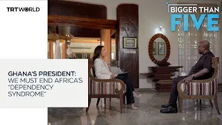 Ghana’s president: We must end Africa’s “dependency syndrome” | Bigger Than Five Promo