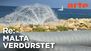 Malta - Wüste oder Wasserlabor der Zukunft? | ARTE Re: