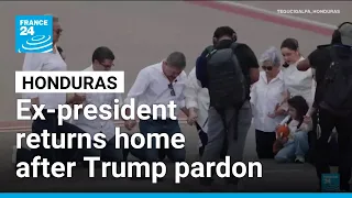 Honduran ex-president returns home after Trump pardon • FRANCE 24 English