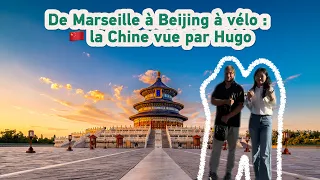 🇨🇳🇫🇷De Marseille à Beijing à vélo : la Chine vue par Hugo