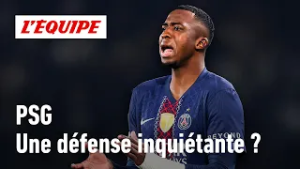 PSG : Comment la défense parisienne s’est-elle fragilisée ?