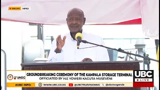 MUSEVENI CREDITS MUSENERO:- ‘YOU HAVE WOKEN UP NOW’ ON THE KAMPALA STORAGE TERMINAL