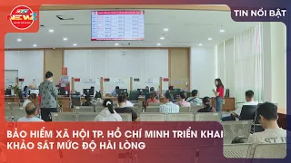 HO CHI MINH CITY SOCIAL SECURITY OFFICE LAUNCHES SATISFACTION SURVEY