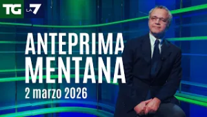 L'anteprima di Mentana del Tg La7 del 2 marzo 2026