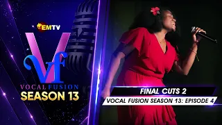 EMTV's VOCAL FUSION SEASON 13 - EPISODE 4 - Final Cuts 2