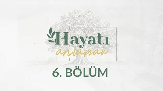 Öfkeyi Anlamak-Yönetmek ve Duygularımızla Sağlıklı Bir İlişki Kurmak - Hayatı Anlamak 6. Bölüm