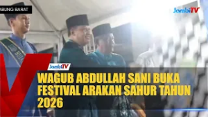 WAGUB ABDULLAH SANI BUKA FESTIVAL ARAKAN SAHUR TAHUN 2026