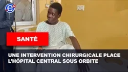 SANTÉ : UNE INTERVENTION CHIRURGICALE PLACE L’HÔPITAL CENTRAL SOUS ORBITE