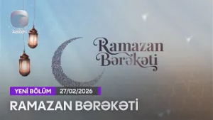Ramazan Bərəkəti - 27.02.2026