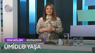Ümidlə Yaşa - 30.06.2026