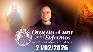 Oração para os Enfermos com Nossa Senhora de Guadalupe | 21/02/2026 - Frei Gilson
